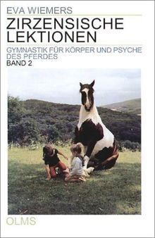 Zirzensische Lektionen 2: Gymnastik für Körper und Psyche des Pferdes: BD 2