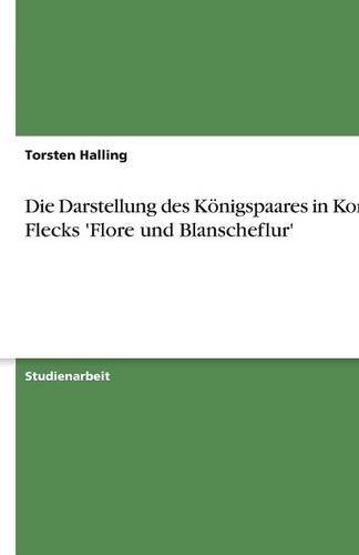 Die Darstellung des Königspaares in Konrad Flecks 'Flore und Blanscheflur'