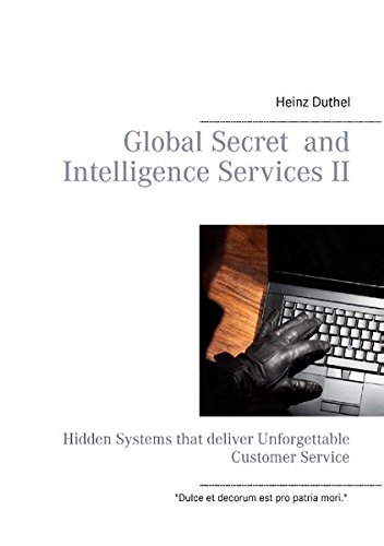 Global Secret and Intelligence Services II: Hidden Systems that deliver Unforgettable Customer Service