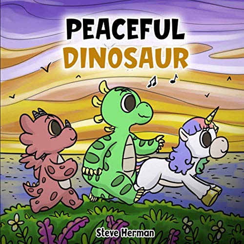 Peaceful Dinosaur: A Story about Peace and Mindfulness. (Dinosaur and Friends, Band 3)