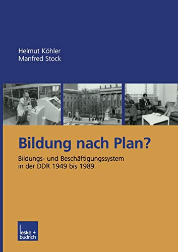 Bildung nach Plan?: Bildungs- und Beschäftigungssystem in der DDR 1949 bis 1989 (German Edition)