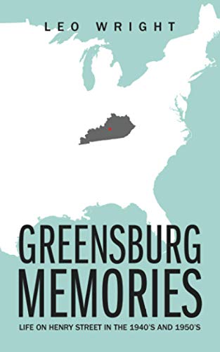 Greensburg Memories: Life on Henry Street in the 1940?s and 1950?s