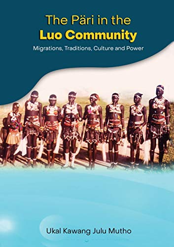 The Päri in the Luo community: Migrations, Traditions, Culture and Power