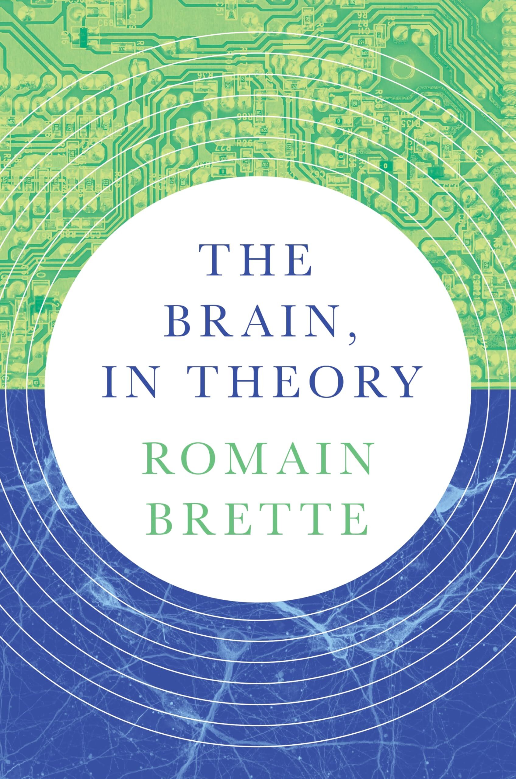 Romain Brette The Brain, In Theory