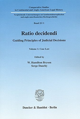 Ratio decidendi.: Guiding Principles of Judicial Decisions. Vol. 1: Case Law. (Comparative Studies in Continental and Anglo-American Legal History)