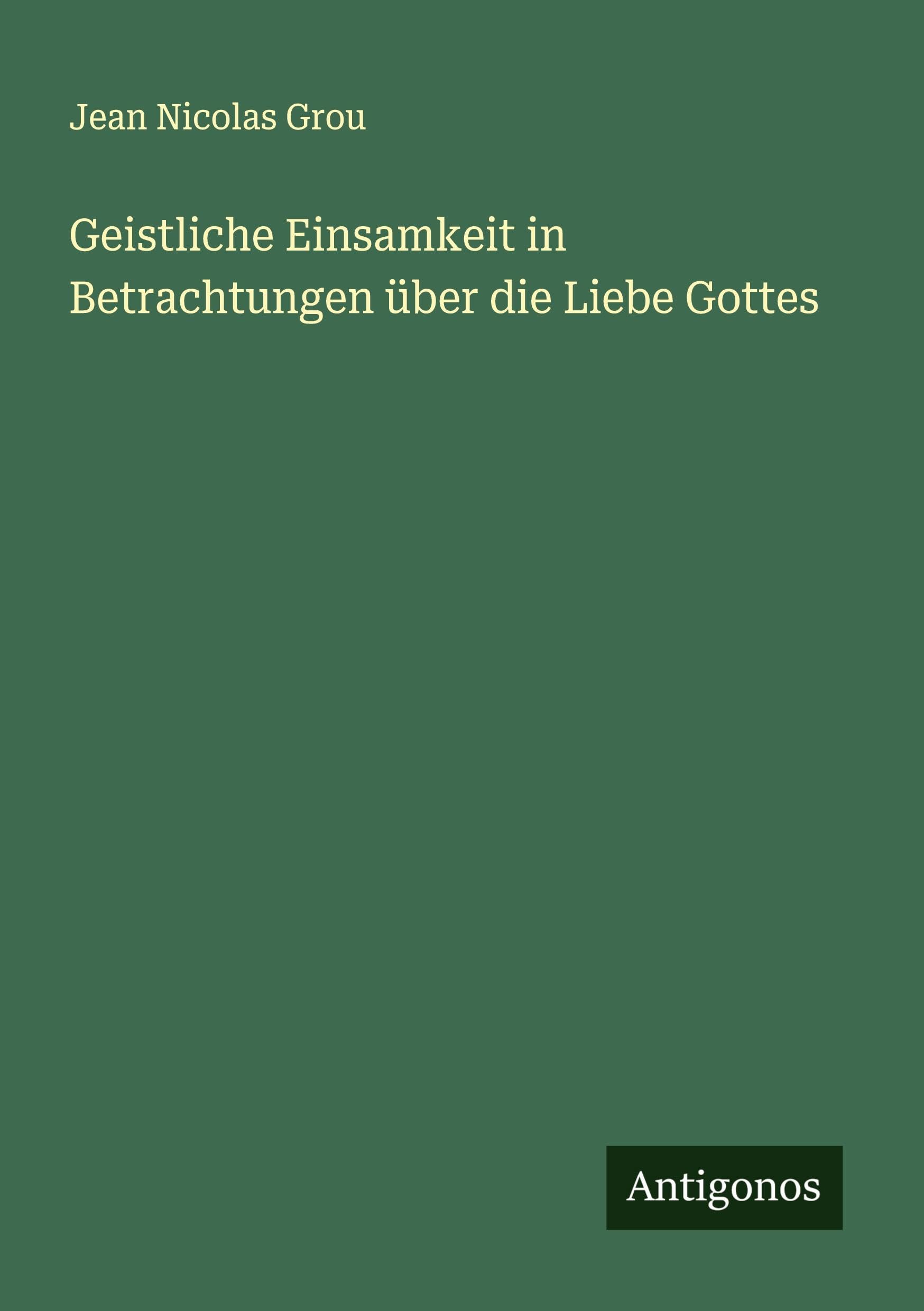 Geistliche Einsamkeit in Betrachtungen über die Liebe Gottes