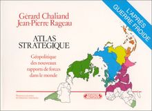 Atlas stratégique : géopolitique des nouveaux rapports de forces dans le monde : l'après-guerre froide