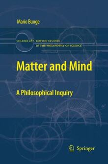 Matter and Mind: A Philosophical Inquiry (Boston Studies in the Philosophy and History of Science, Band 287)
