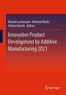 Innovative Product Development by Additive Manufacturing 2021