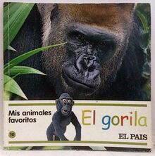 Mis animales favoritos, 10. El gorila [Paperback] Equipo Editorial