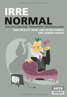 Irre Normal - Ein Psychologe therapiert Deutschland