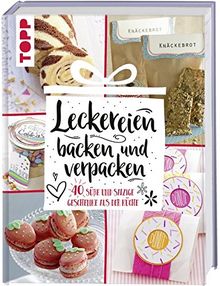 Leckereien backen und verpacken: 40 süße und salzige Geschenke aus der Küche