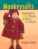 Monkeysuits: Sweaters and More to Knit for Kids