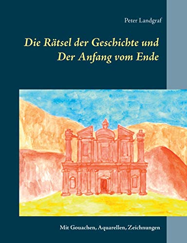Die Rätsel der Geschichte und: Der Anfang vom Ende