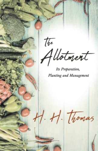 The Allotment: Its Preparation, Planting and Management