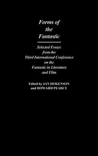 Forms of the Fantastic: Selected Essays from the Third International Conference on the Fantastic in Literature and Film (Cont to the Study of Sci Fi&Fantasy 2)