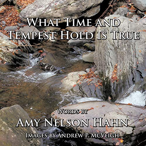 What Time and Tempest Hold is True: Words and Images: Words and Images by