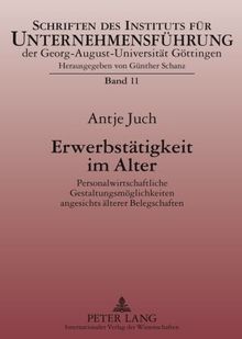 Erwerbstätigkeit im Alter: Personalwirtschaftliche Gestaltungsmöglichkeiten angesichts älterer Belegschaften