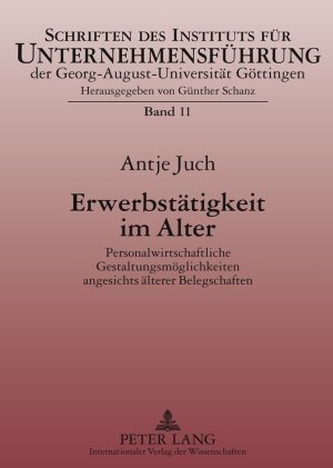 Erwerbstätigkeit im Alter: Personalwirtschaftliche Gestaltungsmöglichkeiten angesichts älterer Belegschaften
