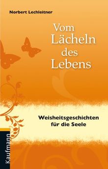 Vom Lächeln des Lebens: Weisheitsgeschichten für die Seele