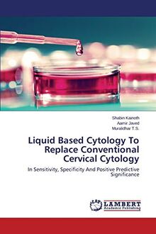 Liquid Based Cytology To Replace Conventional Cervical Cytology: In Sensitivity, Specificity And Positive Predictive Significance