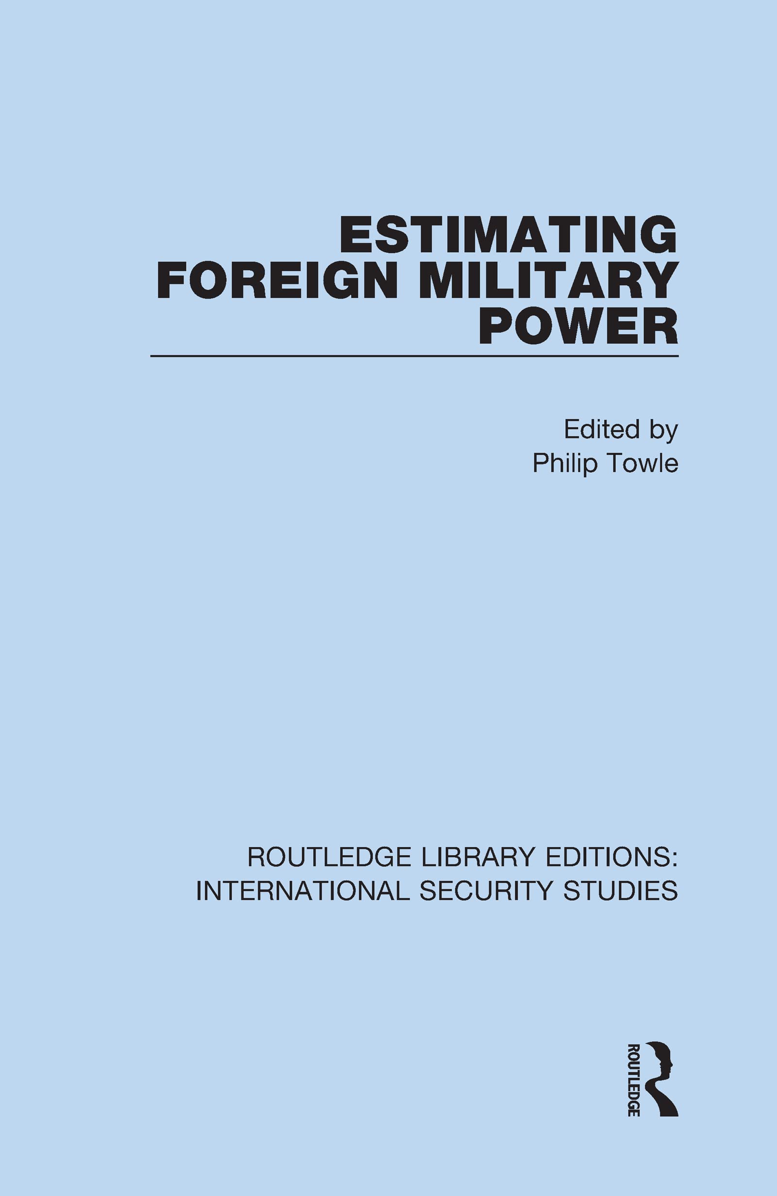 Estimating Foreign Military Power (Routledge Library Editions: International Security Studies, 6, Band 6)