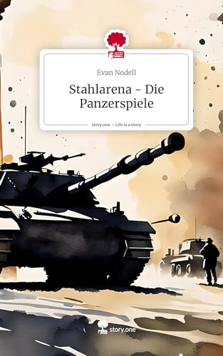 Stahlarena - Die Panzerspiele. Life is a Story - story.one