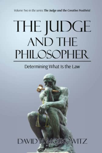 The Judge and the Philosopher: Determining What Is the Law (The Judge and the Creative Positivist, Band 2)