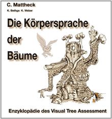 Die Körpersprache der Bäume: Enzyklopädie des Visual Tree Assessment