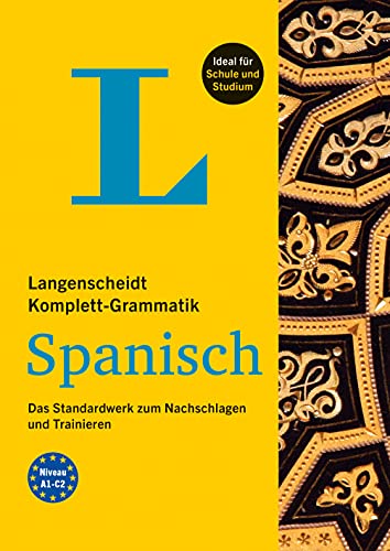 Langenscheidt Komplett-Grammatik Spanisch: Das Standardwerk zum Nachschlagen und Trainieren
