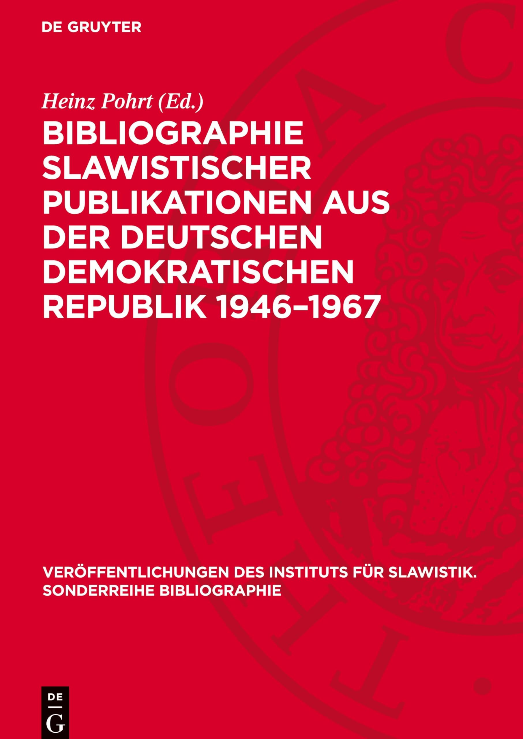 Bibliographie Slawistischer Publikationen aus der Deutschen Demokratischen Republik 1946–1967: Dem VI. Internationalen Slawistenkongress Gewidmet ... für Slawistik. Sonderreihe Bibliographie, 3)
