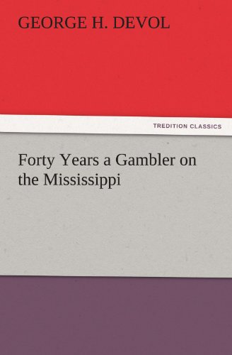 Forty Years a Gambler on the Mississippi (TREDITION CLASSICS)