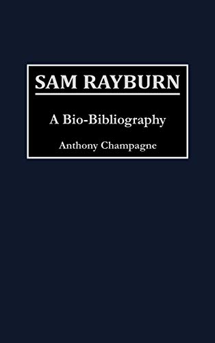 Sam Rayburn: A Bio-Bibliography (Bio-bibliographies in Law and Political Science, Band 4)