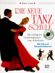Die neue Tanzschule. Incl CD und Tanzschrittkarten. Die wichtigsten Gesellschaftstänze zum Selbstlernen