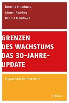 Grenzen des Wachstums - Das 30-Jahre-Update: Signal zum Kurswechsel