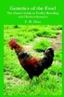 Genetics of the Fowl: The Classic Guide to Poultry Breeding and Chicken Genetics (Norton Creek Classics, Band 3)