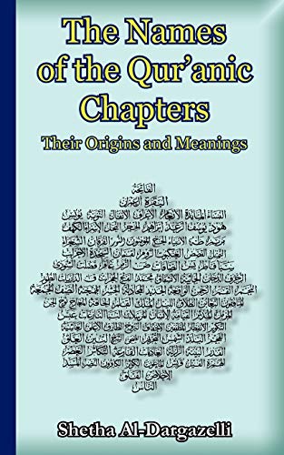Shetha Al-Dargazelli The Names Of The Qur'anic Chapters, Their Origins And Meanings