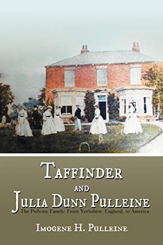 Taffinder And Julia Dunn Pulleine: The Pulleine Family: From Yorkshire, England, To America