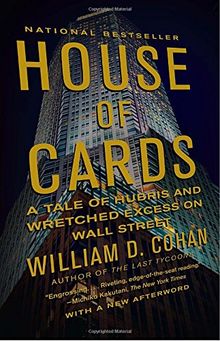 House of Cards: A Tale of Hubris and Wretched Excess on Wall Street