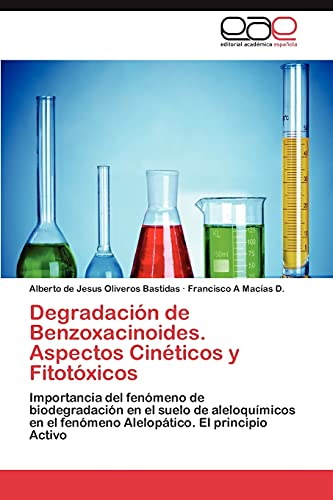 Degradación de Benzoxacinoides. Aspectos Cinéticos y Fitotóxicos: Importancia del fenómeno de biodegradación en el suelo de aleloquímicos en el fenómeno Alelopático. El principio Activo