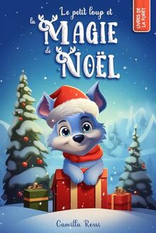 Le petit loup et la magie de Noël: Un Livre de Noël pour enfants. (Les Aventures du Petit Loup Bleu)