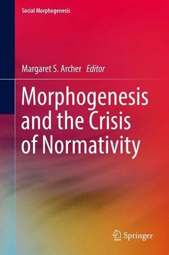 Morphogenesis and the Crisis of Normativity (Social Morphogenesis)