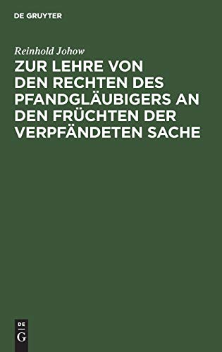 Zur Lehre von den Rechten des Pfandgläubigers an den Früchten der verpfändeten Sache: Eine Studie aus der Praxis