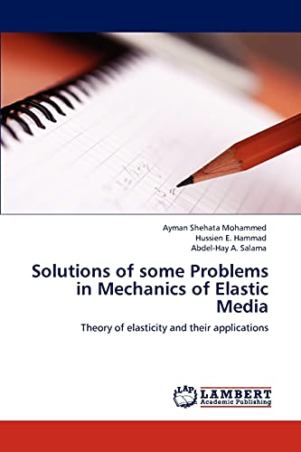Solutions of some Problems in Mechanics of Elastic Media: Theory of elasticity and their applications