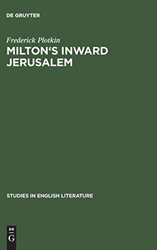 Milton's inward Jerusalem: Paradise Lost and the Ways of Knowing (Studies in English Literature, 72, Band 72)