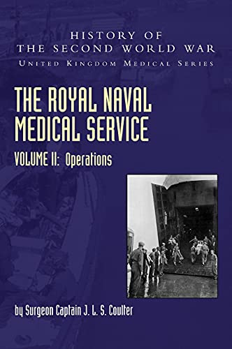 THE ROYAL NAVAL MEDICAL SERVICE VOLUME II OPERATIONS (United Kingdom Medical)