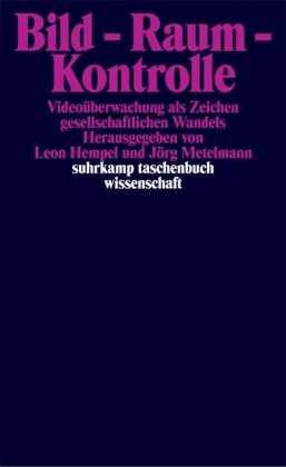 Bild - Raum - Kontrolle: Videoüberwachung als Zeichen gesellschaftlichen Wandels (suhrkamp taschenbuch wissenschaft)