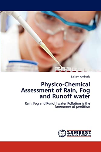 Physico-Chemical Assessment of Rain, Fog and Runoff water: Rain, Fog and Runoff water Pollution is the forerunner of perdition