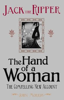 Jack the Ripper: the Hand of a Woman