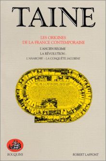 Les origines de la France contemporaine. Vol. 1. L'Ancien Régime, la Révolution, la conquête jacobine